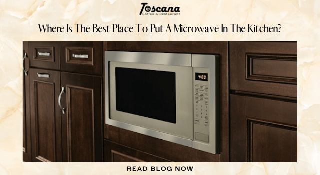 Where Is The Best Place To Put A Microwave In The Kitchen?