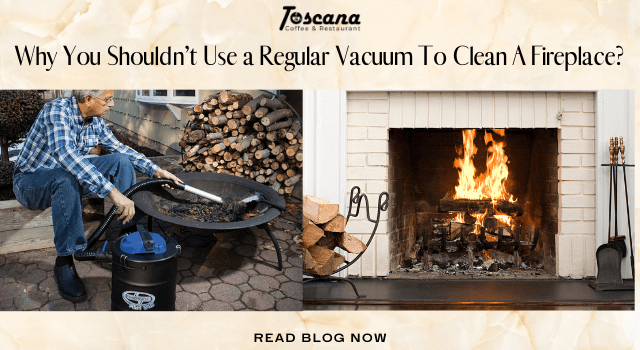 Why You Shouldn’t Use a Regular Vacuum To Clean A Fireplace